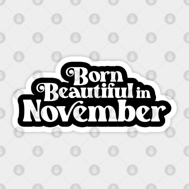 Born Beautiful in November - Birth Month (2) - Birthday Sticker by Vector-Artist